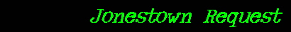 Jonestown Request