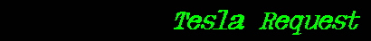Tesla Request