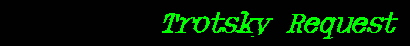 Trotsky Request